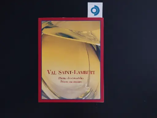 ALONSO A., HERMUNEZ P., Val Saint-Lambert Piezas desconocidas / Pièces inconnues, collection Antonio Alonso, édité par Instituto Cervantes Bruxelles & Fundacion Centro Nacional Del vidro, Belgique/Espagne, 1999.