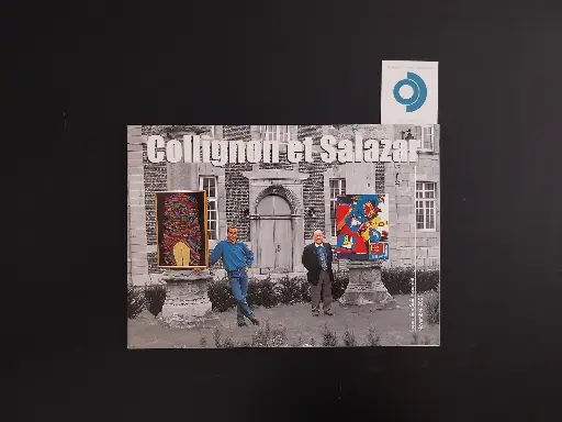 Collignon et Salazar, Liège, Louis Maraite, 2001. Catalogue édité à l’occasion de l’exposition Saint-Laurent en novembre 2001.  Georges Collignon (26 08 1923 – 05 02 2002), Luis SALAZAR (20 11 1956)